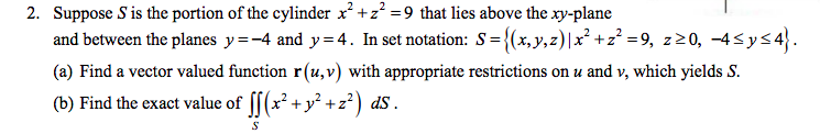 Solved Suppose S is the portion of the cylinder+29 at lies | Chegg.com