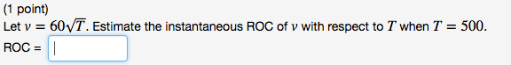 Instantaneous Roc Example Solved (1 point) Let v = 60v1. Estimate the instantaneous | Chegg.com