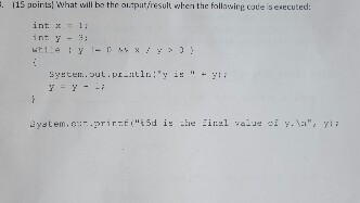 Solved What Will Be The Output When The Following Code Is | Chegg.com