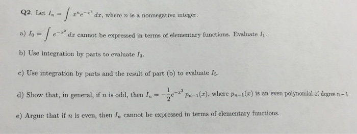 Solved Let I_n = integral x_ne^-x2 dx, where n is a | Chegg.com