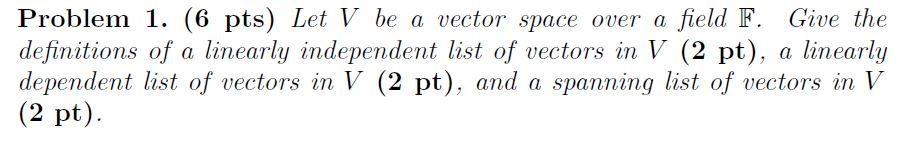 Solved Problem 1. (6 pts) Let V be a vector space over a | Chegg.com