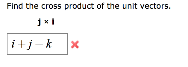 Solved Find The Cross Product Of The Unit Vectors J Times I