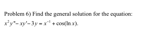 Solved Find the general solution for the equation: x^2 y