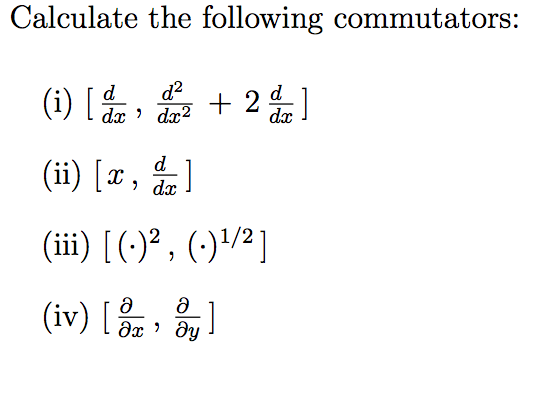 Solved Calculate The Following Commutators: [d/dx, | Chegg.com