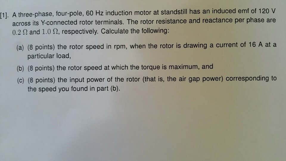 Solved [1]. A three-phase, four-pole, 60 Hz induction motor | Chegg.com