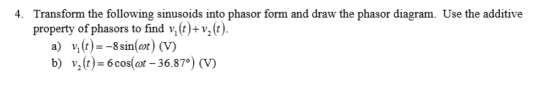 Solved 4. Transform the following sinusoids into phasor form | Chegg.com