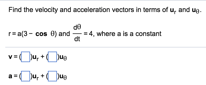 Solved Find the velocity and acceleration vectors in terms | Chegg.com