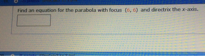 find the equation of the parabola whose focus is 6 6