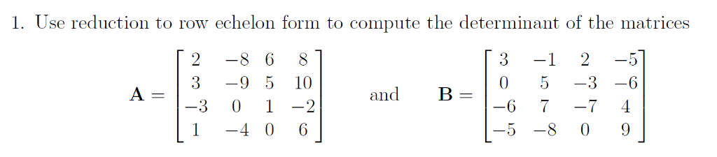 Solved 1. Use reduction to row echelon form to compute the | Chegg.com