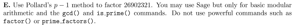 Solved E. Use Pollard's p - 1 method to factor 26902321. You | Chegg.com