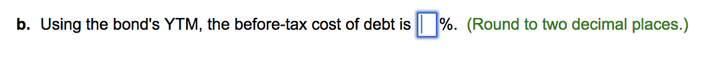 Solved Cost Of Debt Using Both Methods Ytm And The Chegg Solved Cost Of Debt Using Both Methods Ytm And The Chegg