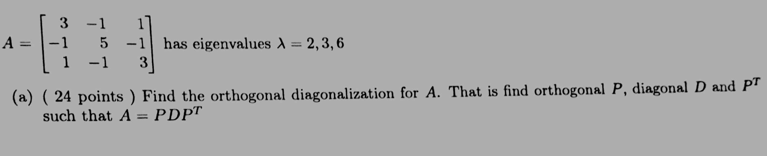 Solved Find orthogonal diagonalization for A. That is find