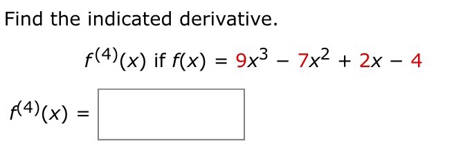 Solved Find the indicated derivative. f^(4) (x) if f(x) = | Chegg.com