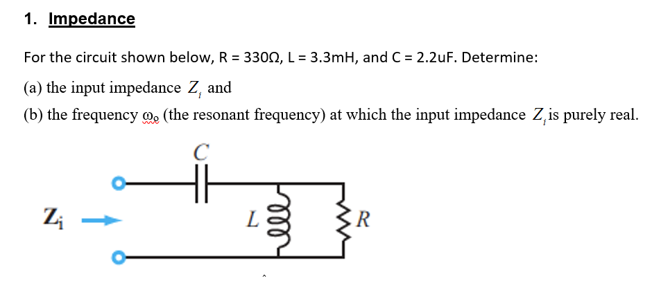 Solved 1. Impedance For the circuit shown below, R 3300, L | Chegg.com