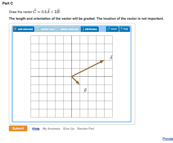 Solved Part C Draw the vector C = 0.5A + 2B. The length and