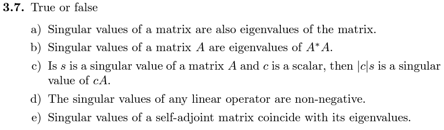 Solved 3.7. True or false a) Singular values of a matrix are | Chegg.com