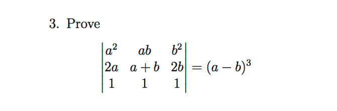 Solved Prove |a^2 Ab B^2 2a A+b 2b 1 1 1 | = (a - B)^3 | Chegg.com ...