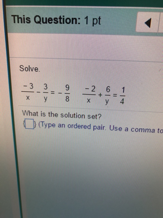Solved Solve. -3/x - 3/y = -9/8 -2/x + 6/y = 1/4 What is | Chegg.com