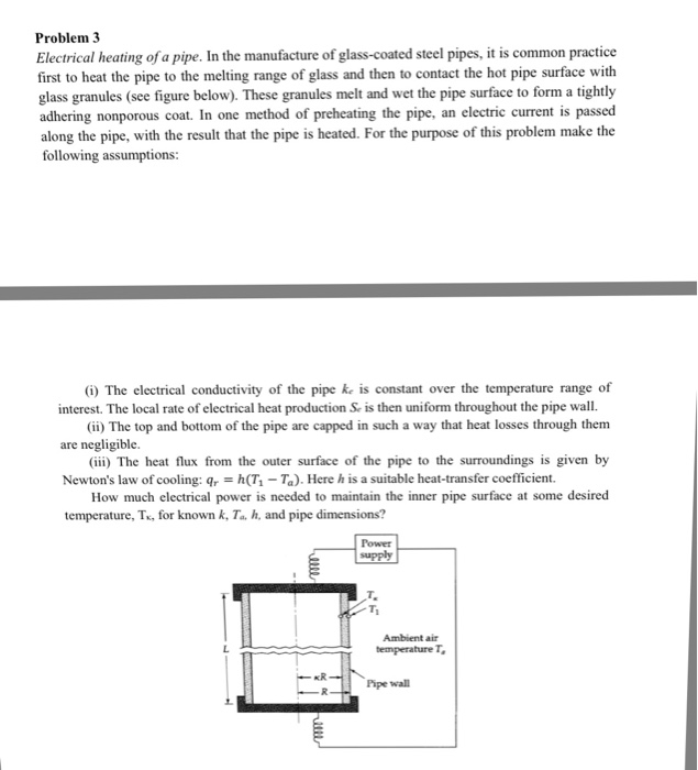 Solved Problem 3 Electrical heating of a pipe. In the | Chegg.com
