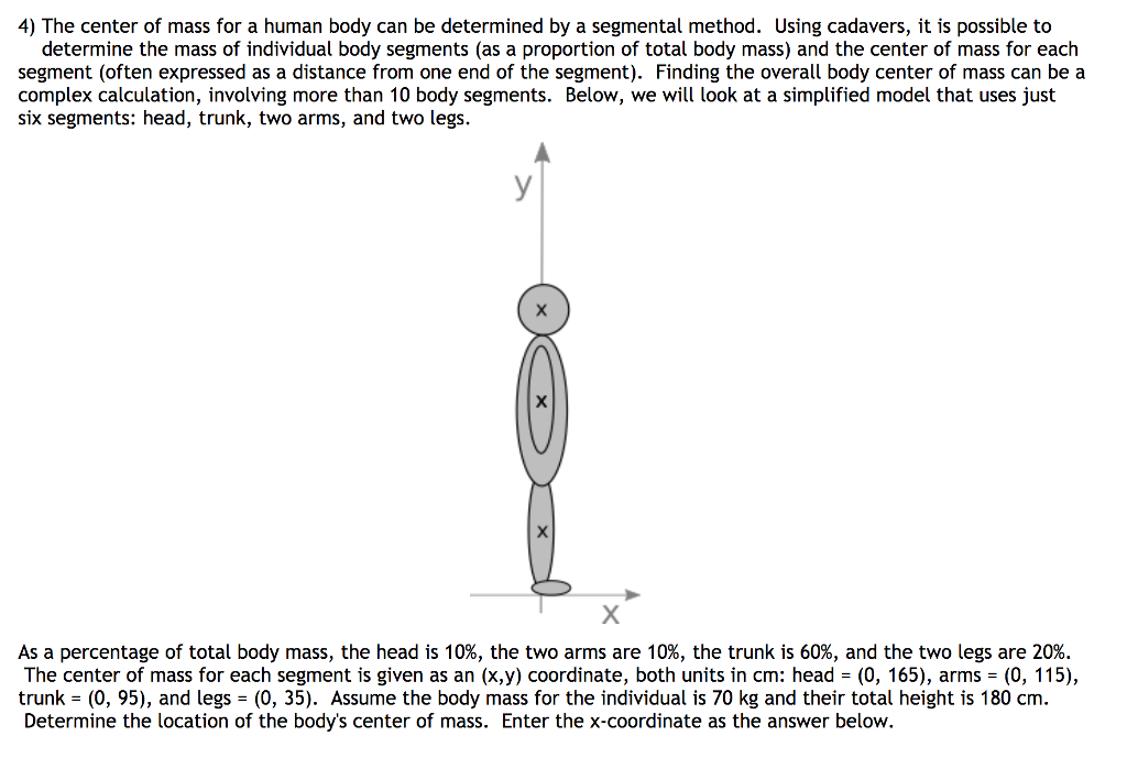 Solved 4) The center of mass for a human body can be | Chegg.com