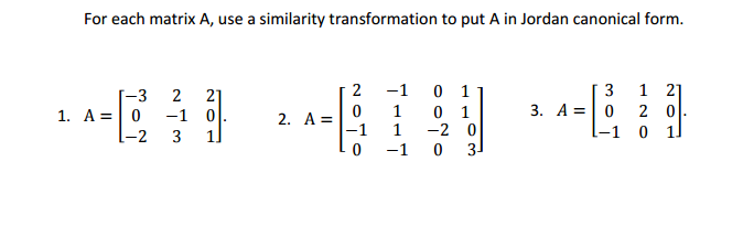 Solved For each matrix A, use a similarity transformation to | Chegg.com