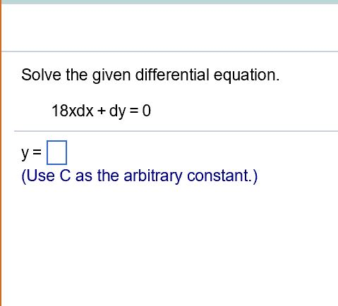 Solved Solve the given differential equation. 18xdx + dy = | Chegg.com