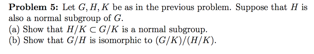 Solved Let G, H, K Be As In The Previous Problem. Suppose | Chegg.com