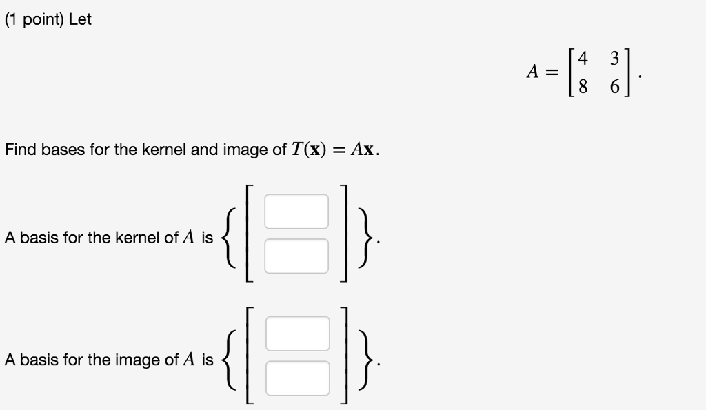 Solved (1 point) Let A= Find bases for the kernel and image | Chegg.com