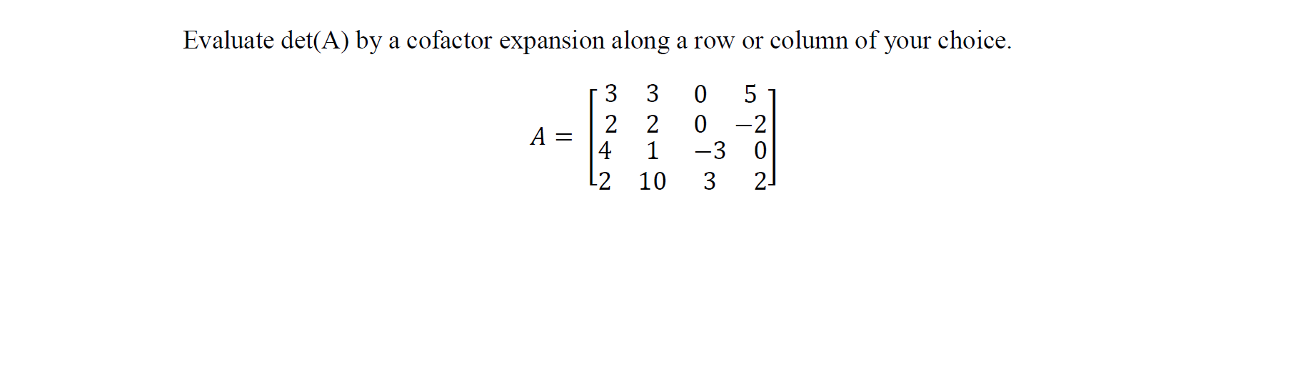 Solved Evaluate det A by a cofactor expansion along a row Chegg