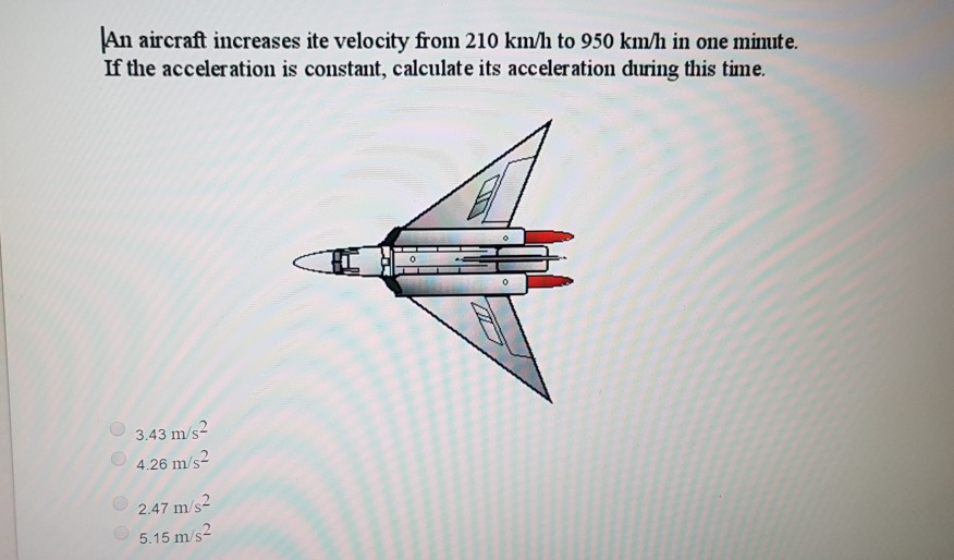 Solved An aircraft increases its velocity from 210 km/h to | Chegg.com