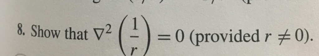 Nabla R Math Solved Show thatâ-nabla^2(1/r) = 0 (provided r notequalto | Chegg.com