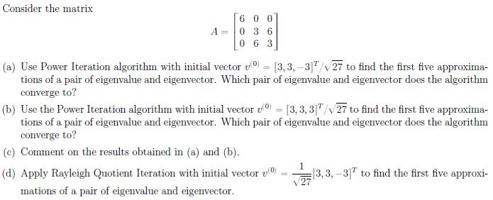 Consider the matrix 600 A= 0 3 6 063 (a) Use Power | Chegg.com