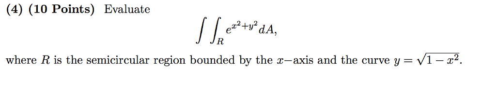 Solved Evaluate Int  R E^x^2 + Y^2 Da, Where R Is The 