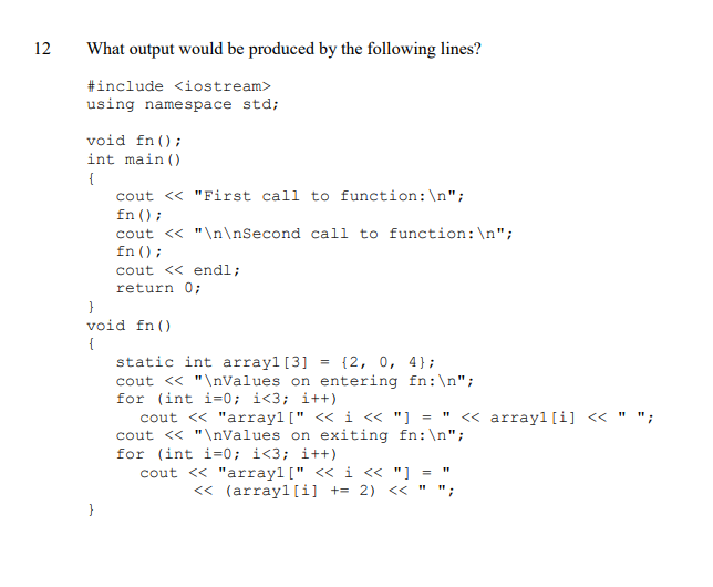 Solved 12 What output would be produced by the following | Chegg.com