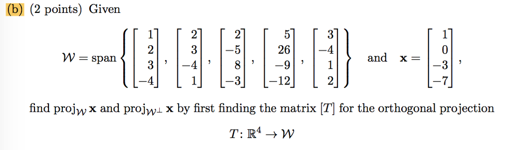 Solved Given W = span {[1 2 3 -4], [2 3 -4 1], [2 -5 | Chegg.com