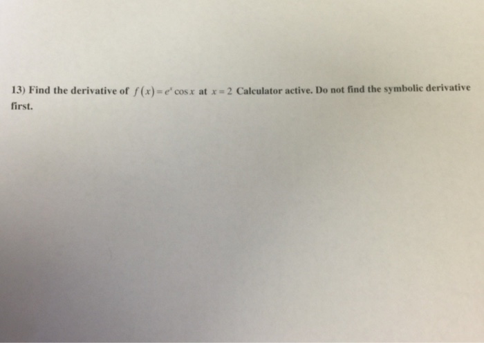 solved-find-the-derivative-of-f-x-e-cos-x-at-x-2-chegg