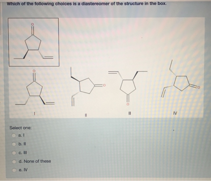 solved-which-of-the-following-choices-is-a-diastereomer-of-chegg