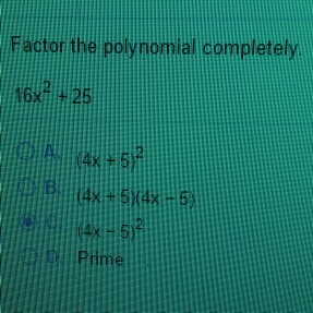 Solved Factor the polynomial completely. 16x^2 + 25 A. (4x | Chegg.com