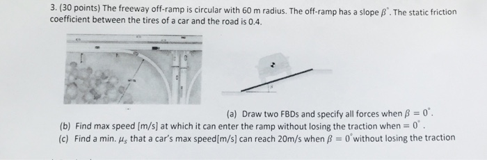 3. (30 points) The freeway off-ramp is circular with | Chegg.com
