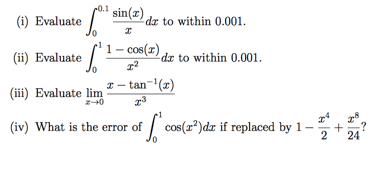 Solved Evaluate integral^0.1_0 sin(x)/x dx to within 0.001. | Chegg.com