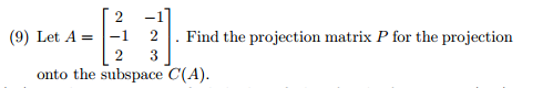 Solved Find the projection matrix P for the projection onto | Chegg.com