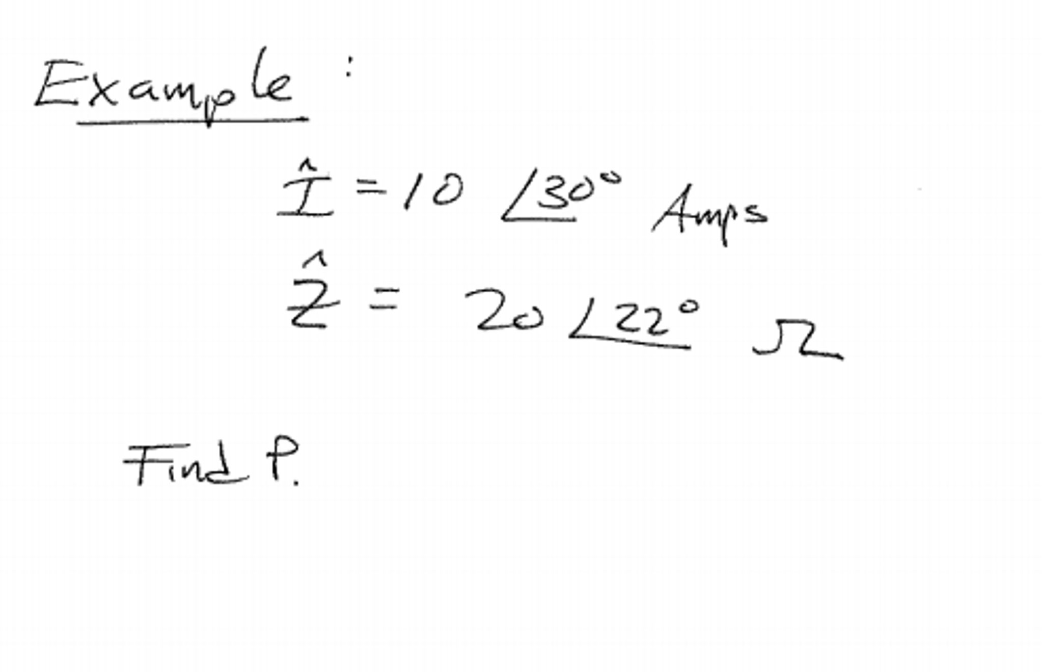 Solved Example I = 10 angle 30 degree Amps Z = 20 angle 22 | Chegg.com