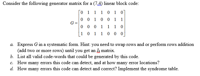 Solved Consider the following generator matrix for a (7, 4) | Chegg.com