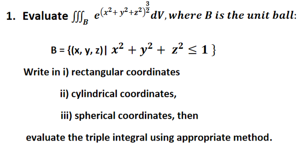 Solved Evaluate Integral Integral Integral _B E^(x^2 + Y^2 | Chegg.com