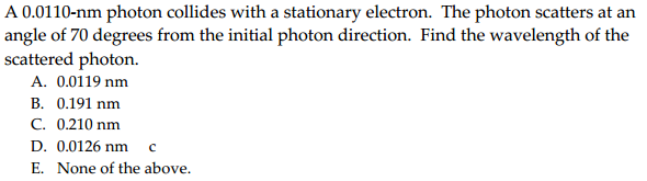 Solved 0.0110-nm photon collides with a stationary electron. | Chegg.com