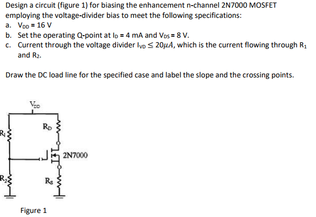 Solved Design A Circuit (figure 1) For Biasing The | Chegg.com