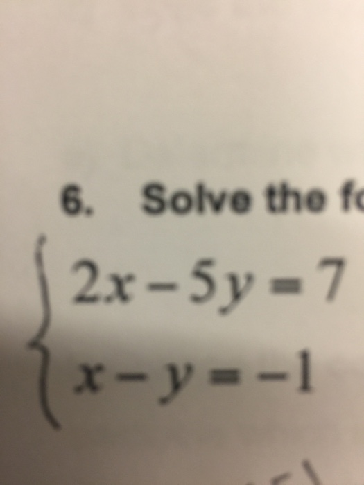 Solved Find x and y Solve the {2x - 5y = 7 x - y = -1 | Chegg.com