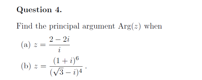 Solved Question 4. Find the principal argument Arg(z) when | Chegg.com