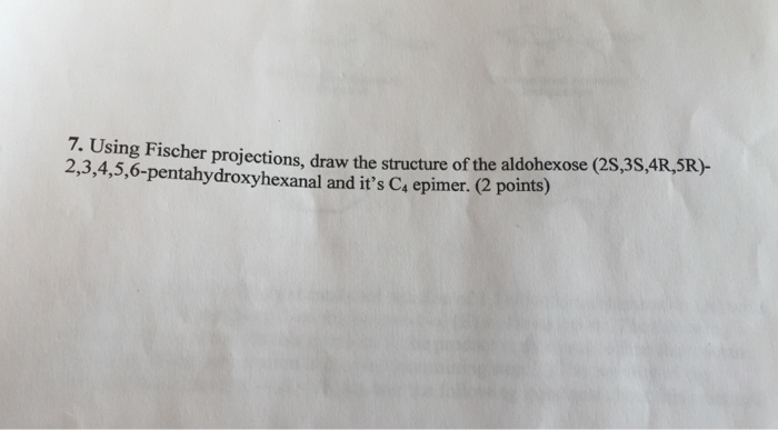 Solved 7. Using Fischer projection draw the structure of the | Chegg.com