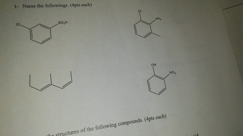 Solved 1- Name the followings. (4pts each) Cl Cl So3H NH2 OH | Chegg.com